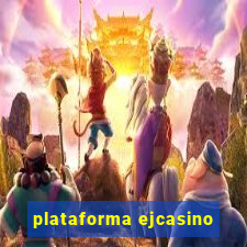 plataforma ejcasino